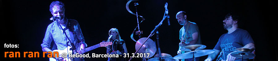 Ran Ran Ran @ BeGood, 31.3.2017  www.bcnconcerts.com